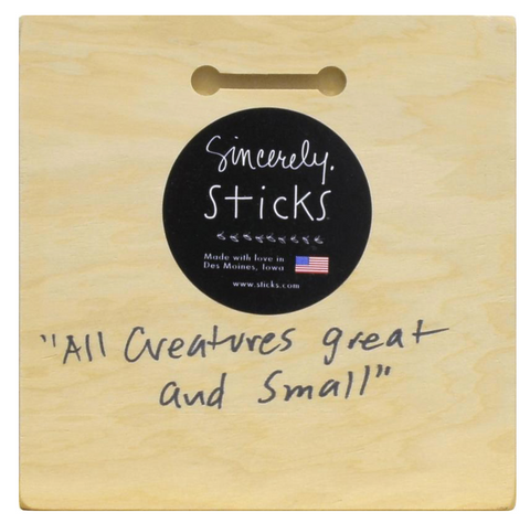 Sincerely, Sticks "All Creatures Great and Small" Plaque